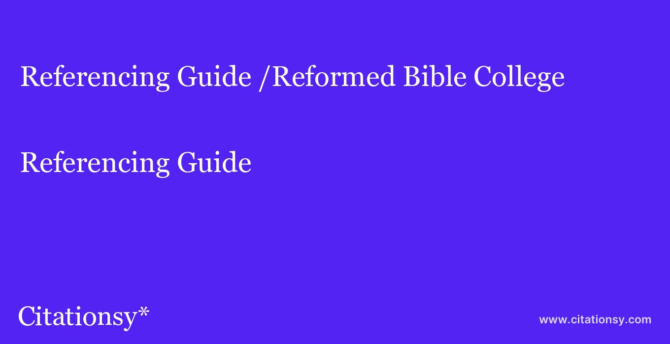 Referencing Guide: /Reformed Bible College